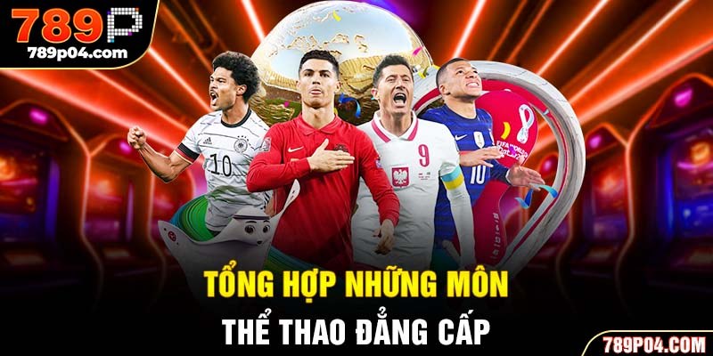 Tổng hợp những môn thể thao đẳng cấp
